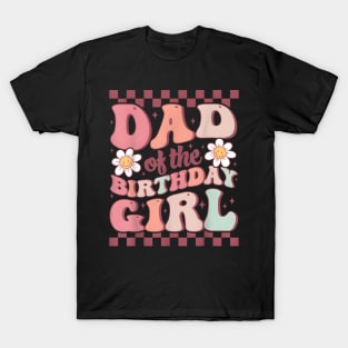 Dad of The Birthday Girl Retro Family Groovy Birthday Party T-Shirt_1 T-Shirt